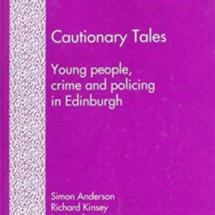 Cautionary Tales: Young People, Crime and Policing in Edinburgh