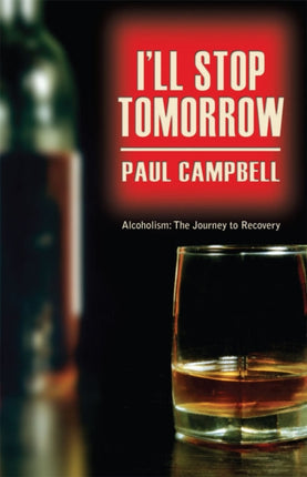 I'll Stop Tomorrow: Alcoholism: The Journey to Recovery