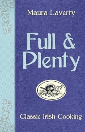 Full and Plenty: Classic Irish Cooking