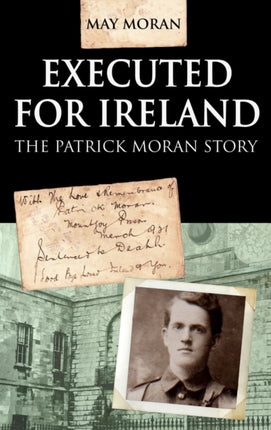 Executed for Ireland:The Patrick Moran Story