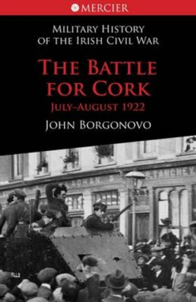 The Battle for Cork: July-August 1922