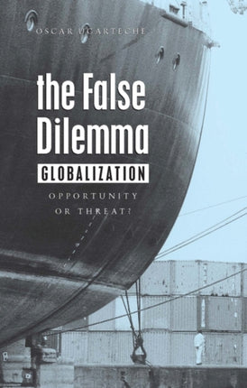 The False Dilemma: Globalization: Opportunity or Threat