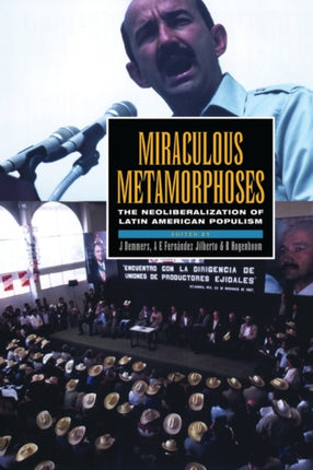 Miraculous Metamorphoses: The Neoliberalization of Latin American Populism