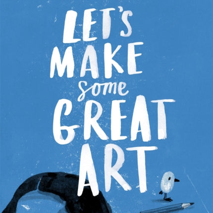 Let's Make Some Great Art