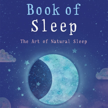 The Little Book of Sleep: The Art of Natural Sleep