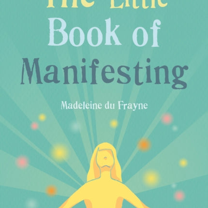 The Little Book of Manifesting