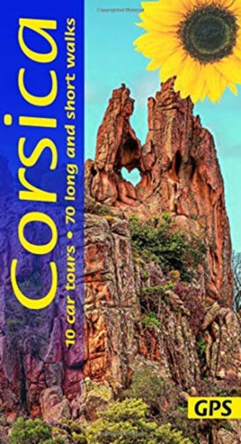 Corsica Sunflower Guide: 70 long and short walks with detailed maps and GPS; 10 car tours with pull-out map