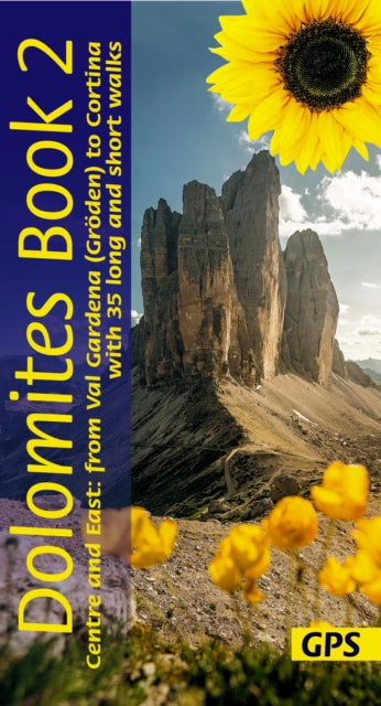 Dolomites Sunflower Walking Guide Vol 2 - Centre and East: 35 long and short walks with detailed maps and GPS from Val Gardena to Cortina