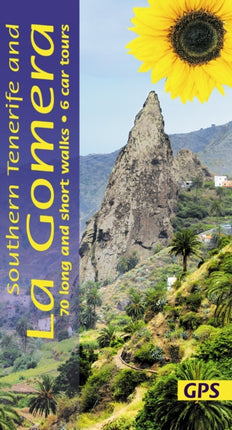 Southern Tenerife and La Gomera Sunflower Walking Guide: 70 long and short walks with detailed maps and GPS; 6 car tours with pull-out map