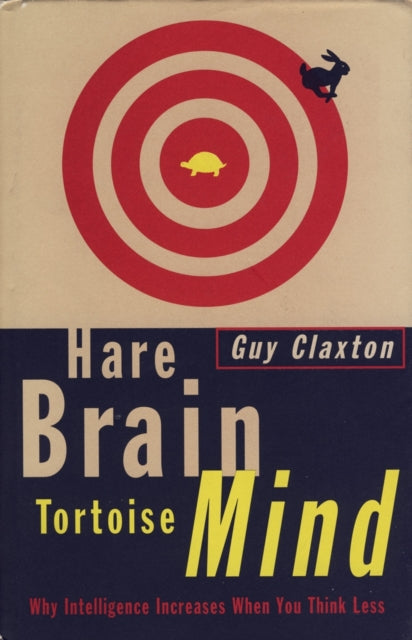 Hare Brain, Tortoise Mind: Why Intelligence Increases When You Think Less