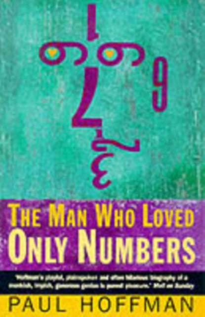 The Man Who Loved Only Numbers: The Story of Paul Erdös and the Search for Mathematical Truth