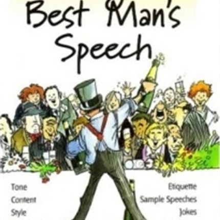 Making the Best Man's Speech, 2nd Edition: Tone, Content, Style, Preparation, Etiquette, Sample Speeches, Jokes and One-Liners