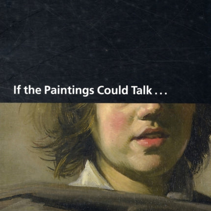 If the Paintings Could Talk