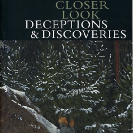 A Closer Look: Deceptions and Discoveries