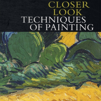 A Closer Look: Techniques of Painting