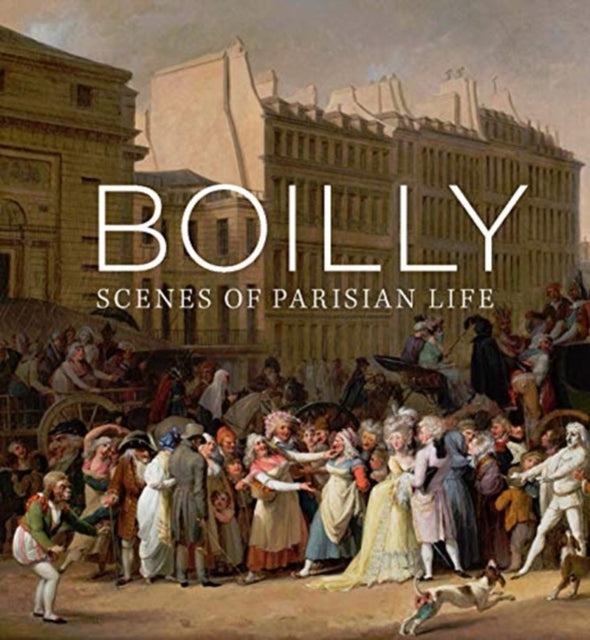 Boilly: Scenes of Parisian Life