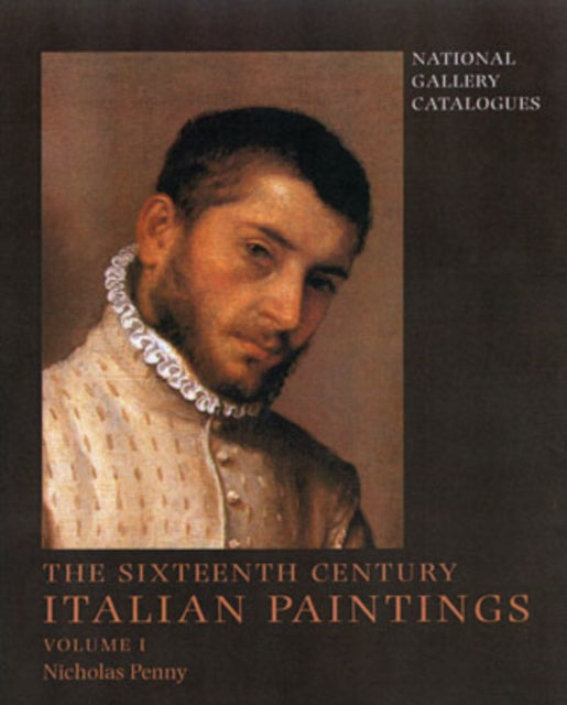 National Gallery Catalogues: The Sixteenth-Century Italian Paintings, Volume 1: Brescia, Bergamo and Cremona