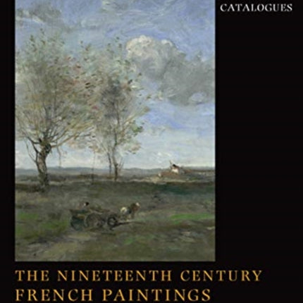 The Nineteenth-Century French Paintings: Volume 1, The Barbizon School