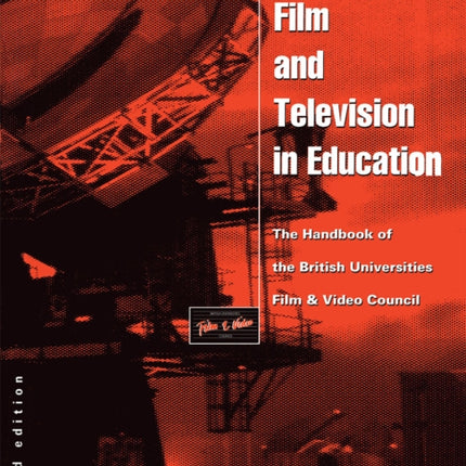 Film and Television in Education: The Handbook of the British Universities Film and Video Council