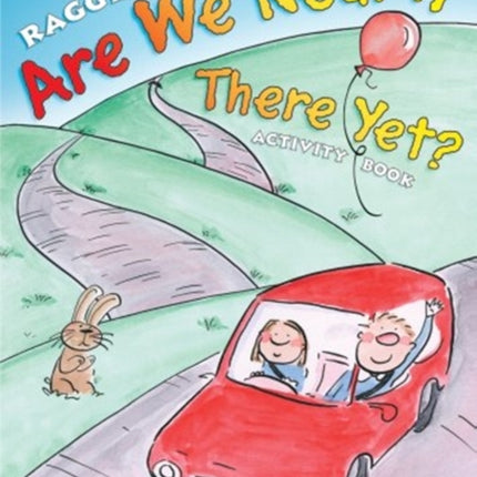 Are We Nearly There Yet Activity Book