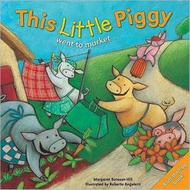 This Little Piggy A Lift the Flap Picture Book Lift the Flap Book