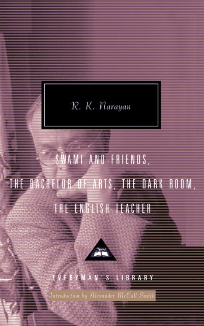 R K Narayan Omnibus Volume 1: Swami and Friends, The Bachelor of Arts, The Dark Room, The English Teacher