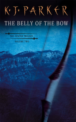 The Belly Of The Bow Fencer Trilogy Volume 2