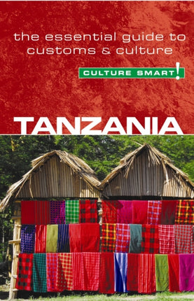 Tanzania - Culture Smart!: The Essential Guide to Customs & Culture