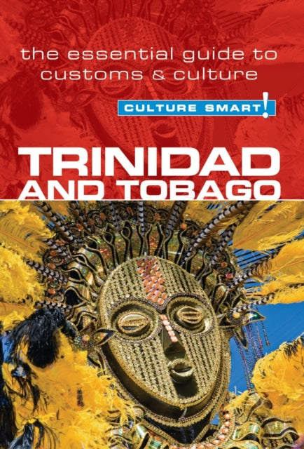 Trinidad & Tobago - Culture Smart!: The Essential Guide to Customs & Culture