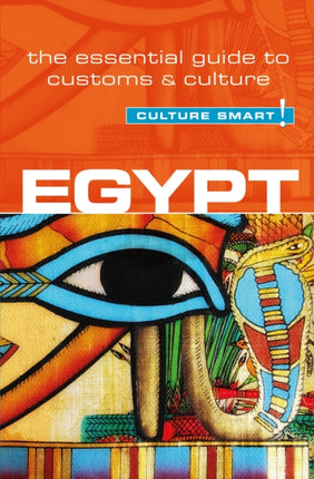 Egypt - Culture Smart!: The Essential Guide to Customs & Culture