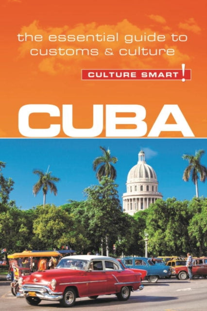 Cuba - Culture Smart!: The Essential Guide to Customs & Culture