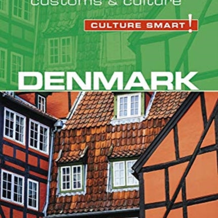 Denmark - Culture Smart!: The Essential Guide to Customs & Culture