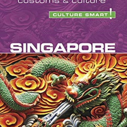 Singapore - Culture Smart!: The Essential Guide to Customs & Culture