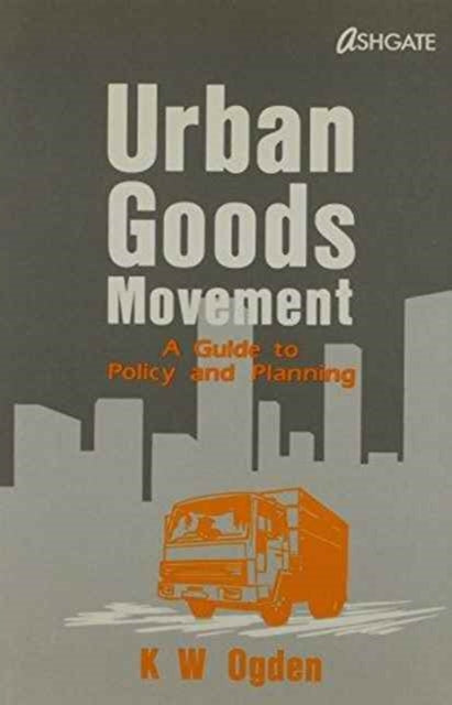 Urban Goods Movement: A Guide to Policy and Planning