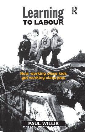Learning to Labour: How Working Class Kids Get