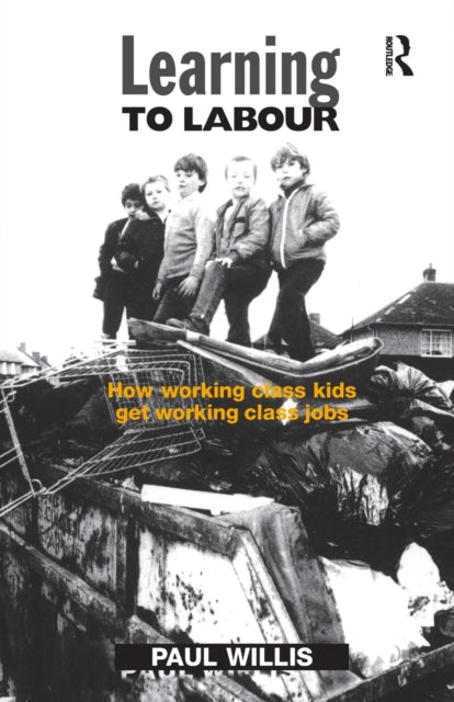 Learning to Labour: How Working Class Kids Get