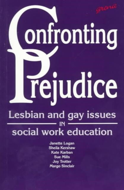 Confronting Prejudice: Lesbian and Gay Issues in Social Work Education