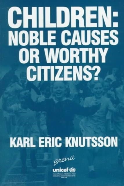 Children: Noble Causes or Worthy Citizens?