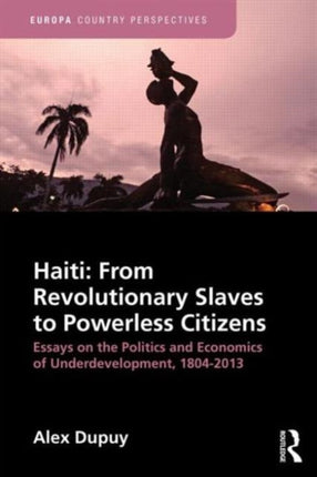 Haiti: From Revolutionary Slaves to Powerless