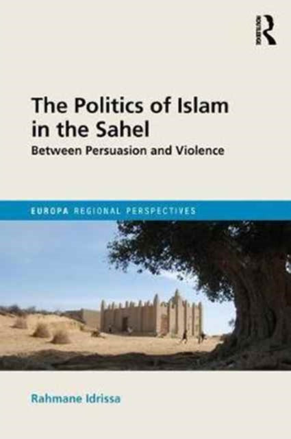 The Politics of Islam in the Sahel: Between Persuasion and Violence