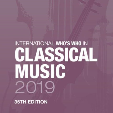 International Who's Who in Classical Music 2019