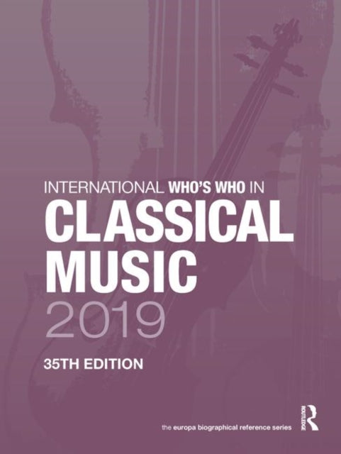 International Who's Who in Classical Music 2019