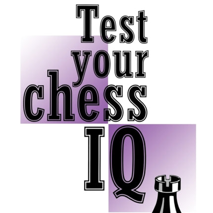 Test Your Chess IQ: Bk. 1: First Challenge