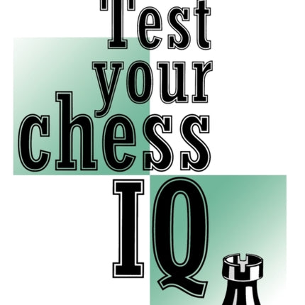 Test Your Chess IQ: Bk. 2: Master Challenge