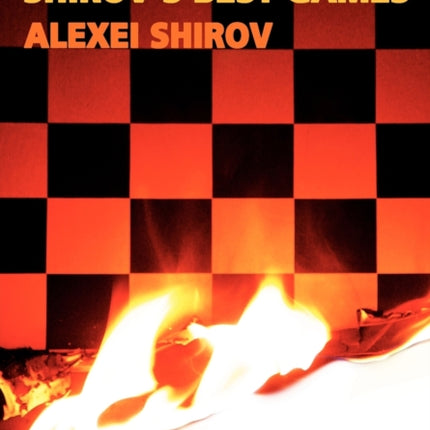 Fire on Board: Shirov's Best Games