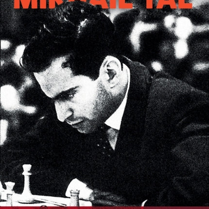 The Life and Games of Mikhail Tal