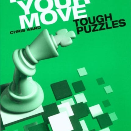 It's Your Move: Tough Puzzles: Tough Puzzles