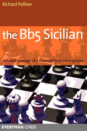 The Bb5 Sicilian: Detailed Coverage of a Thoroughly Modern System