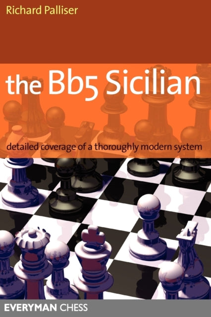 The Bb5 Sicilian: Detailed Coverage of a Thoroughly Modern System