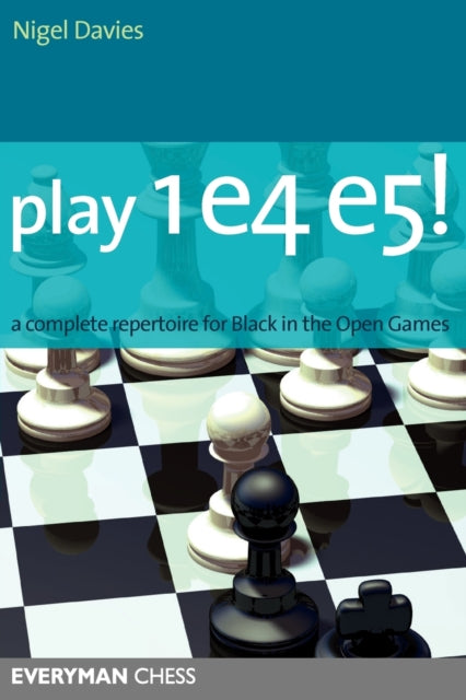 Play 1 e4 e5!: A Complete Repertoire for Black in the Open Games